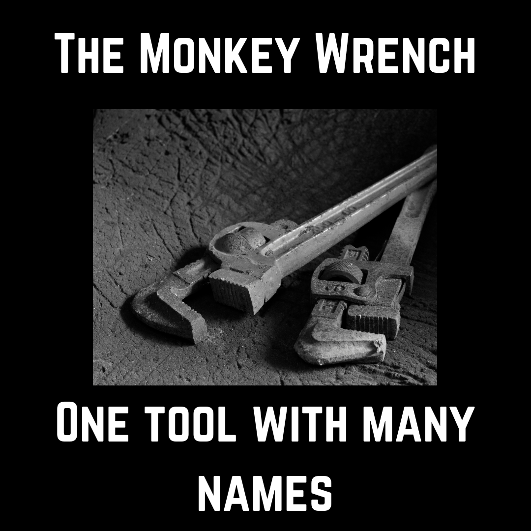 Monkey Wrench, the tool with many names